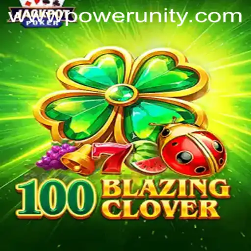 Discover the Thrills of 100BlazingClover with PowerUnity Gaming