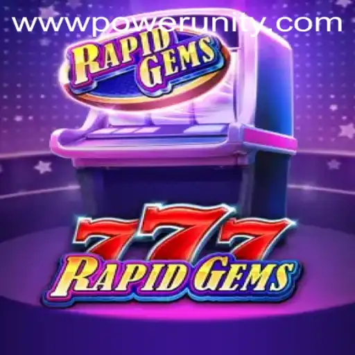 Exploring the Dynamic World of RapidGems777 by PowerUnity Gaming
